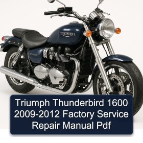 Triumph Thunderbird 1600 2009-2012 Factory Service Repair Manual Pdf