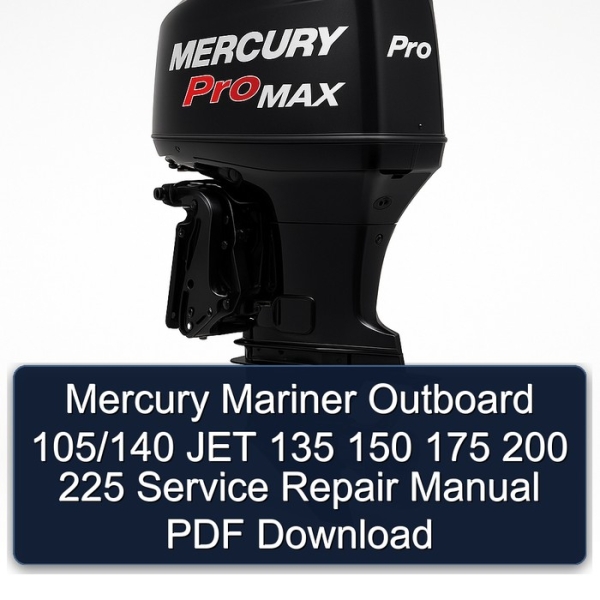Mercury Mariner Outboard 105/140 JET 135 150 175 200 225 Service Repair Manual PDF Download