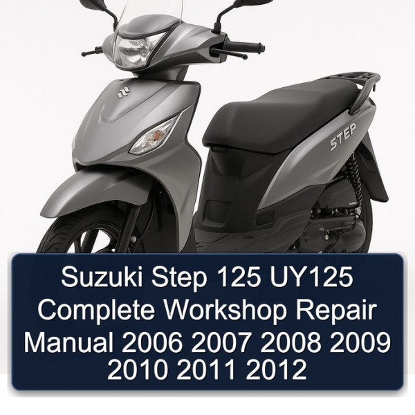 Suzuki Step 125 UY125 Complete Workshop Repair Manual 2006 2007 2008 2009 2010 2011 2012