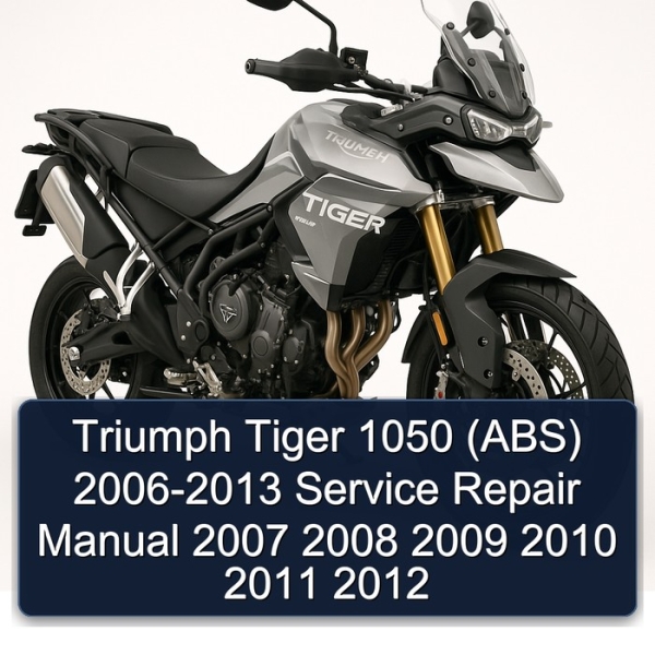 Triumph Tiger 1050 (ABS) 2006-2013 Service Repair Manual 2007 2008 2009 2010 2011 2012