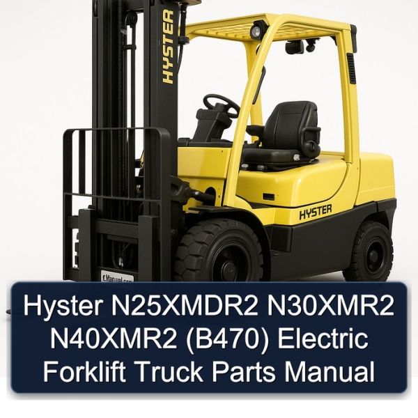 Hyster N25XMDR2 N30XMR2 N40XMR2 (B470) Electric Forklift Truck Parts Manual