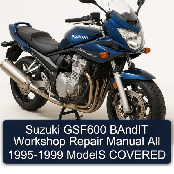 Suzuki GSF600 BAndIT Workshop Repair Manual All 1995-1999 ModelS COVERED