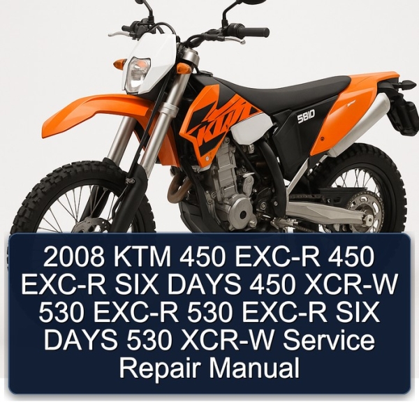 2008 KTM 450 EXC-R 450 EXC-R SIX DAYS 450 XCR-W 530 EXC-R 530 EXC-R SIX DAYS 530 XCR-W Service Repair Manual