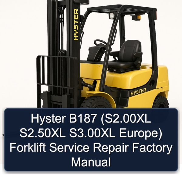 Hyster B187 (S2.00XL S2.50XL S3.00XL Europe) Forklift Service Repair Factory Manual