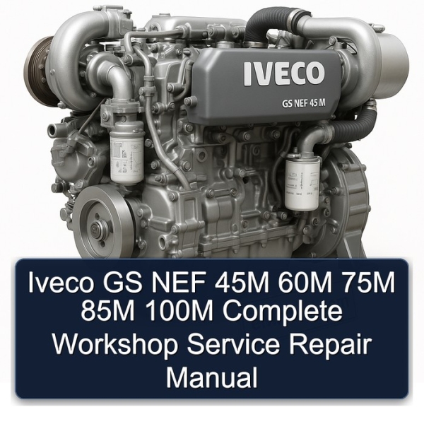Iveco GS NEF 45M 60M 75M 85M 100M Complete Workshop Service Repair Manual