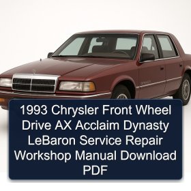 1993 Chrysler Front Wheel Drive AX Acclaim Dynasty LeBaron Service Repair Workshop Manual Download PDF