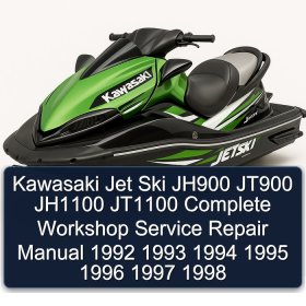 Kawasaki Jet Ski JH900 JT900 JH1100 JT1100 Complete Workshop Service Repair Manual 1992 1993 1994 1995 1996 1997 1998