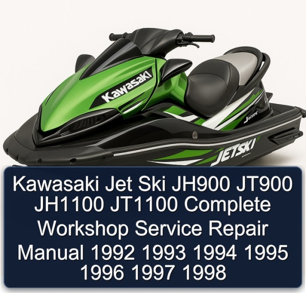 Kawasaki Jet Ski JH900 JT900 JH1100 JT1100 Complete Workshop Service Repair Manual 1992 1993 1994 1995 1996 1997 1998