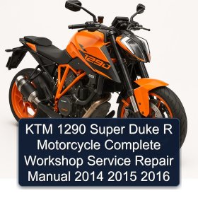 KTM 1290 Super Duke R Motorcycle Complete Workshop Service Repair Manual 2014 2015 2016