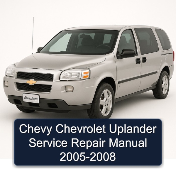 Chevy Chevrolet Uplander Service Repair Manual 2005-2008