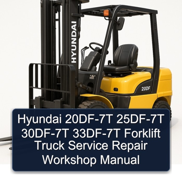 Hyundai 20DF-7T 25DF-7T 30DF-7T 33DF-7T Forklift Truck Service Repair Workshop Manual
