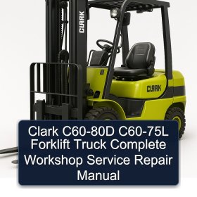 Clark C60-80D C60-75L Forklift Truck Complete Workshop Service Repair Manual