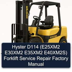 Hyster D114 (E25XM2 E30XM2 E35XM2 E40XM2S) Forklift Service Repair Factory Manual