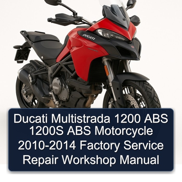 Ducati Multistrada 1200 ABS 1200S ABS Motorcycle 2010-2014 Factory Service Repair Workshop Manual