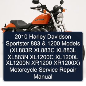2010 Harley Davidson Sportster 883 & 1200 Models (XL883R XL883C XL883L XL883N XL1200C XL1200L XL1200N XR1200 XR1200X) Motorcycle Service Repair Manual