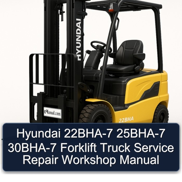 Hyundai 22BHA-7 25BHA-7 30BHA-7 Forklift Truck Service Repair Workshop Manual