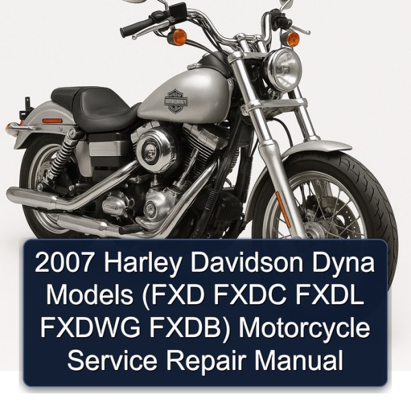 2007 Harley Davidson Dyna Models (FXD FXDC FXDL FXDWG FXDB) Motorcycle Service Repair Manual