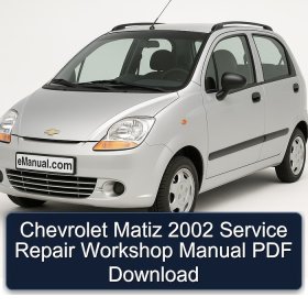 Chevrolet Matiz 2002 Service Repair Workshop Manual PDF Download