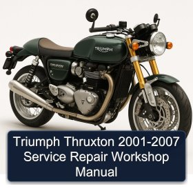 Triumph Thruxton 2001-2007 Service Repair Workshop Manual