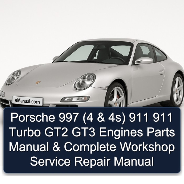 Porsche 997 (4 & 4s) 911 911 Turbo GT2 GT3 Engines Parts Manual & Complete Workshop Service Repair Manual