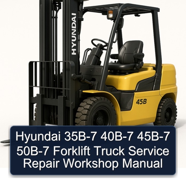 Hyundai 35B-7 40B-7 45B-7 50B-7 Forklift Truck Service Repair Workshop Manual