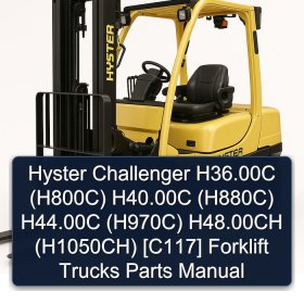 Hyster Challenger H36.00C (H800C) H40.00C (H880C) H44.00C (H970C) H48.00CH (H1050CH) [C117] Forklift Trucks Parts Manual