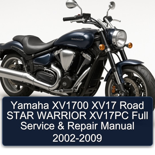 Yamaha XV1700 XV17 Road STAR WARRIOR XV17PC Full Service & Repair Manual 2002-2009