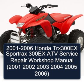 2001-2006 Honda Trx300EX Sportrax 300EX ATV Service Repair Workshop Manual (2001 2002 2003 2004 2005 2006)