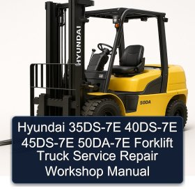 Hyundai 35DS-7E 40DS-7E 45DS-7E 50DA-7E Forklift Truck Service Repair Workshop Manual