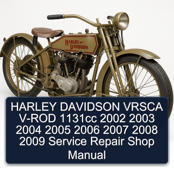HARLEY DAVIDSON VRSCA V-ROD 1131cc 2002 2003 2004 2005 2006 2007 2008 2009 Service Repair Shop Manual