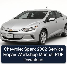 Chevrolet Spark 2002 Service Repair Workshop Manual PDF Download