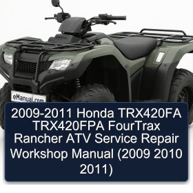 2009-2011 Honda TRX420FA TRX420FPA FourTrax Rancher ATV Service Repair Workshop Manual (2009 2010 2011)