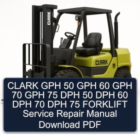 CLARK GPH 50 GPH 60 GPH 70 GPH 75 DPH 50 DPH 60 DPH 70 DPH 75 FORKLIFT Service Repair Manual Download PDF