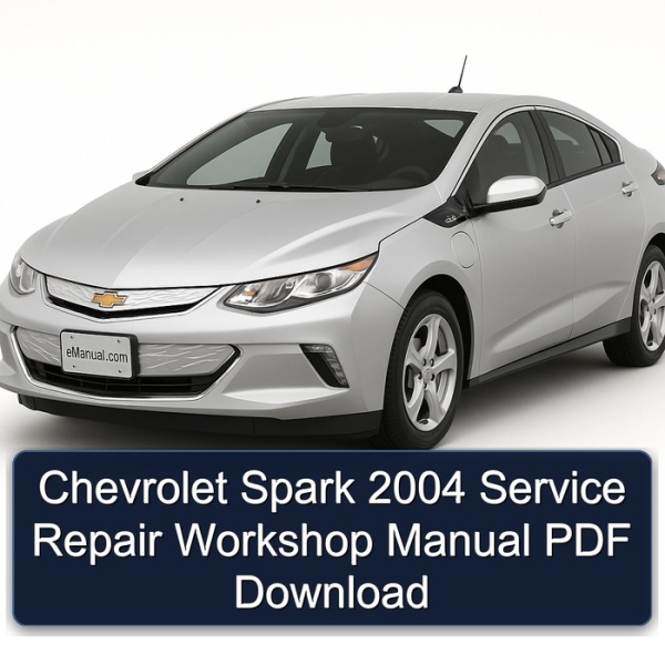 Chevrolet Spark 2004 Service Repair Workshop Manual PDF Download
