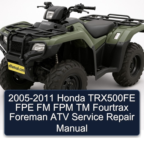 2005-2011 Honda TRX500FE FPE FM FPM TM Fourtrax Foreman ATV Service Repair Manual