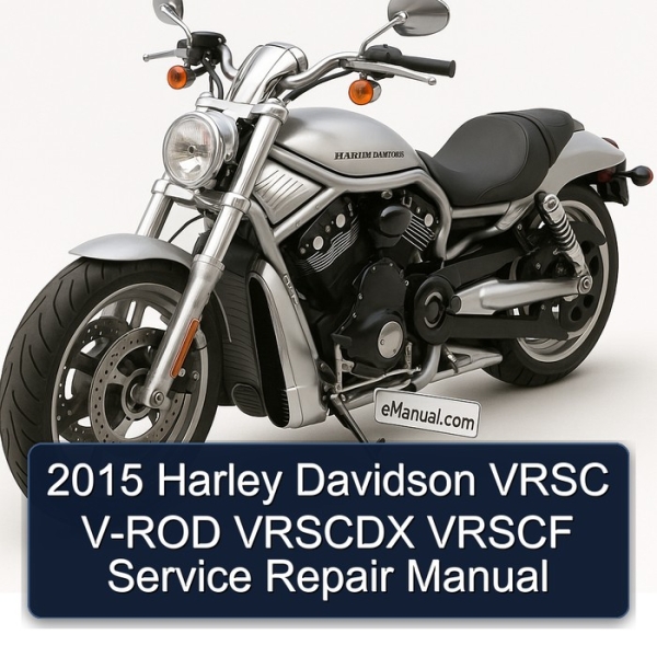 2015 Harley Davidson VRSC V-ROD VRSCDX VRSCF Service Repair Manual