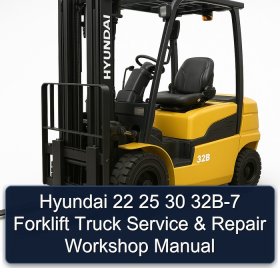 Hyundai 22 25 30 32B-7 Forklift Truck Service & Repair Workshop Manual