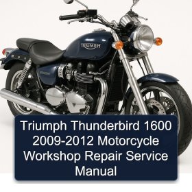 Triumph Thunderbird 1600 2009-2012 Motorcycle Workshop Repair Service Manual