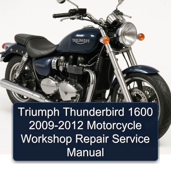 Triumph Thunderbird 1600 2009-2012 Motorcycle Workshop Repair Service Manual