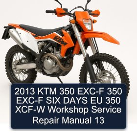 2013 KTM 350 EXC-F 350 EXC-F SIX DAYS EU 350 XCF-W Workshop Service Repair Manual 13