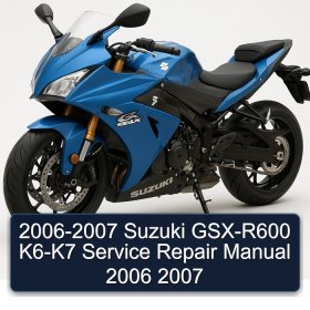 2006-2007 Suzuki GSX-R600 K6-K7 Service Repair Manual 2006 2007