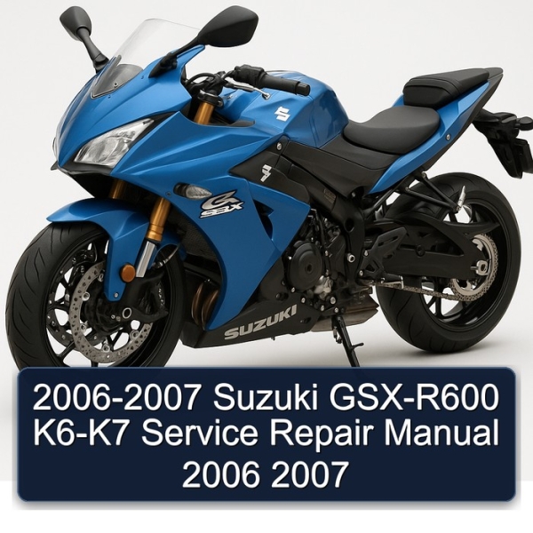 2006-2007 Suzuki GSX-R600 K6-K7 Service Repair Manual 2006 2007