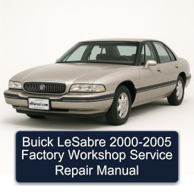 Buick LeSabre 2000-2005 Factory Workshop Service Repair Manual