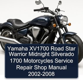 Yamaha XV1700 Road Star Warrior Midnight Silverado 1700 Motorcycles Service Repair Shop Manual 2002-2008