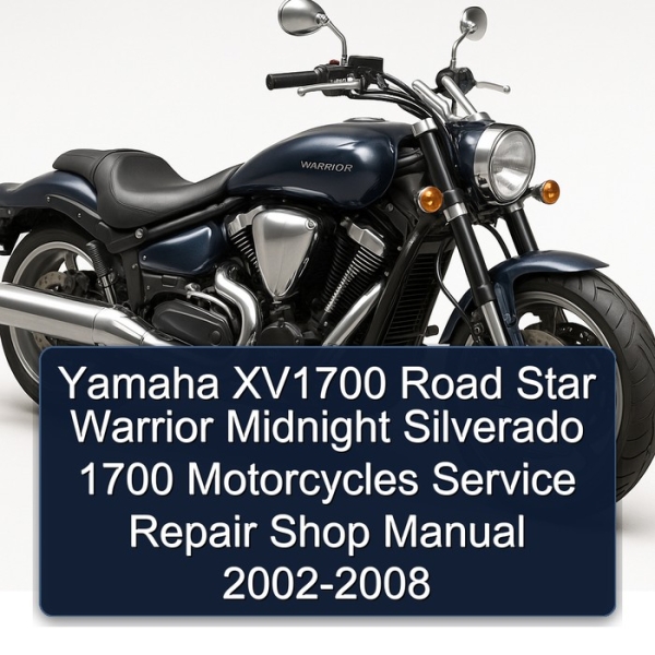 Yamaha XV1700 Road Star Warrior Midnight Silverado 1700 Motorcycles Service Repair Shop Manual 2002-2008