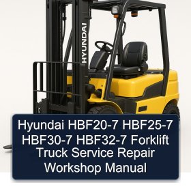 Hyundai HBF20-7 HBF25-7 HBF30-7 HBF32-7 Forklift Truck Service Repair Workshop Manual