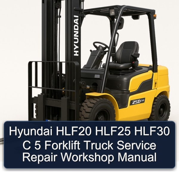 Hyundai HLF20 HLF25 HLF30 C 5 Forklift Truck Service Repair Workshop Manual