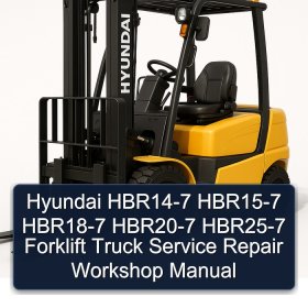Hyundai HBR14-7 HBR15-7 HBR18-7 HBR20-7 HBR25-7 Forklift Truck Service Repair Workshop Manual