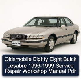 Oldsmobile Eighty Eight Buick Lesabre 1996-1999 Service Repair Workshop Manual Pdf