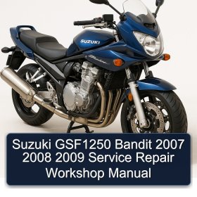 Suzuki GSF1250 Bandit 2007 2008 2009 Service Repair Workshop Manual